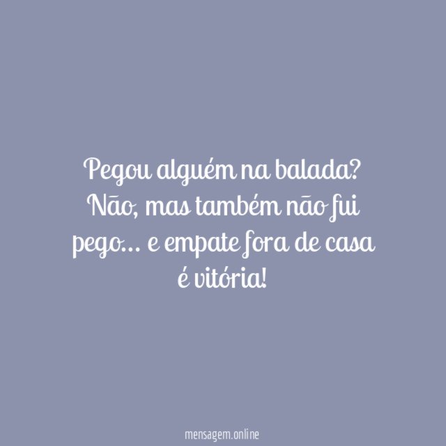 Pegou alguém?