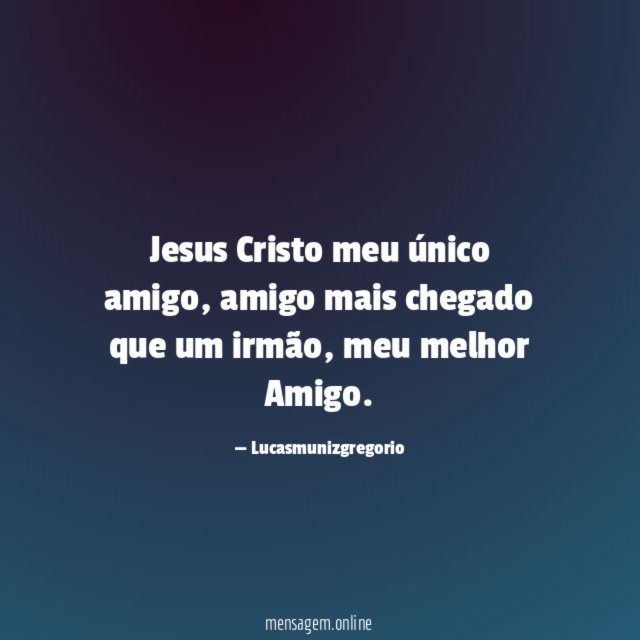 Jesus Cristo meu único amigo