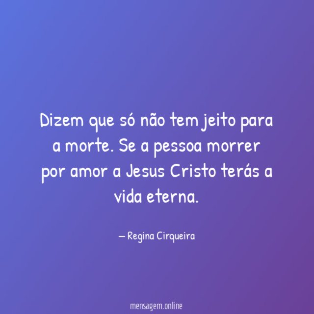 Dizem que só não tem jeito para a morte