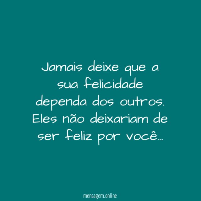 Não dependa dos outros