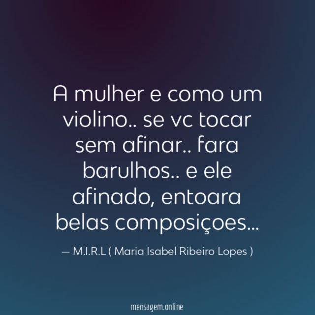 A mulher e como um violino