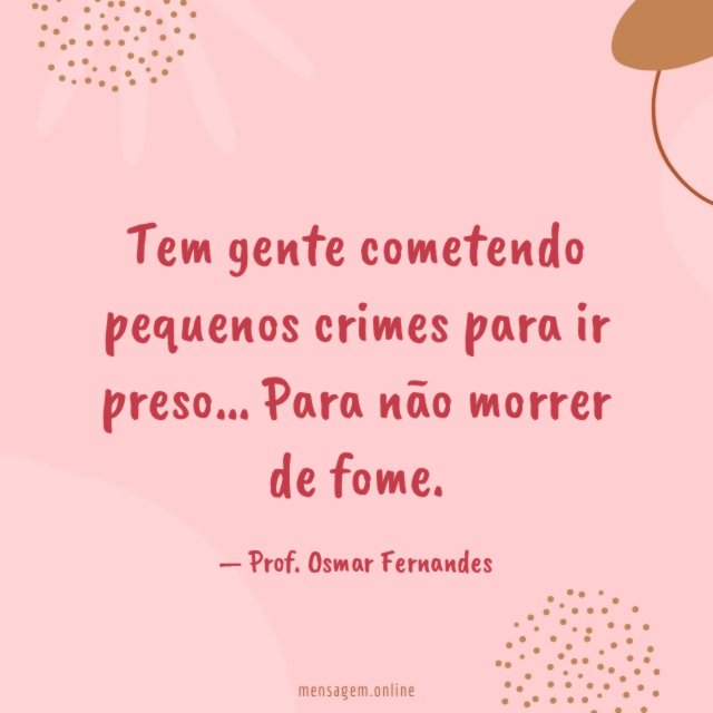 Tem gente cometendo pequenos crimes para ir preso