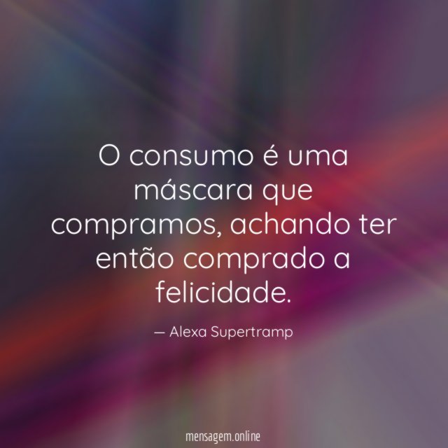 O consumo é uma máscara que compramos