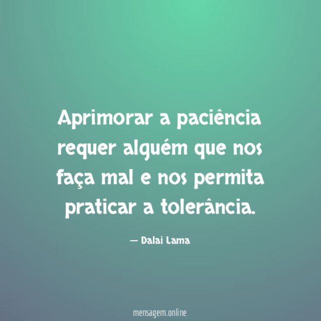 Aprimorar a paciência requer alguém que nos faça