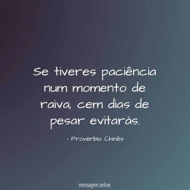 Se tiveres paciência num momento de raiva