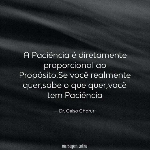 A Paciência é diretamente proporcional ao Propósito