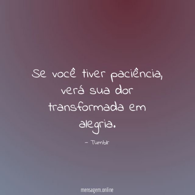Se você tiver paciência