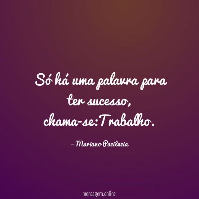 Só há uma palavra para ter sucesso