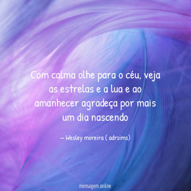 Com calma olhe para o céu