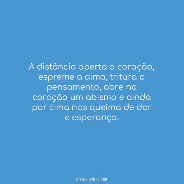 A distância aperta o coração