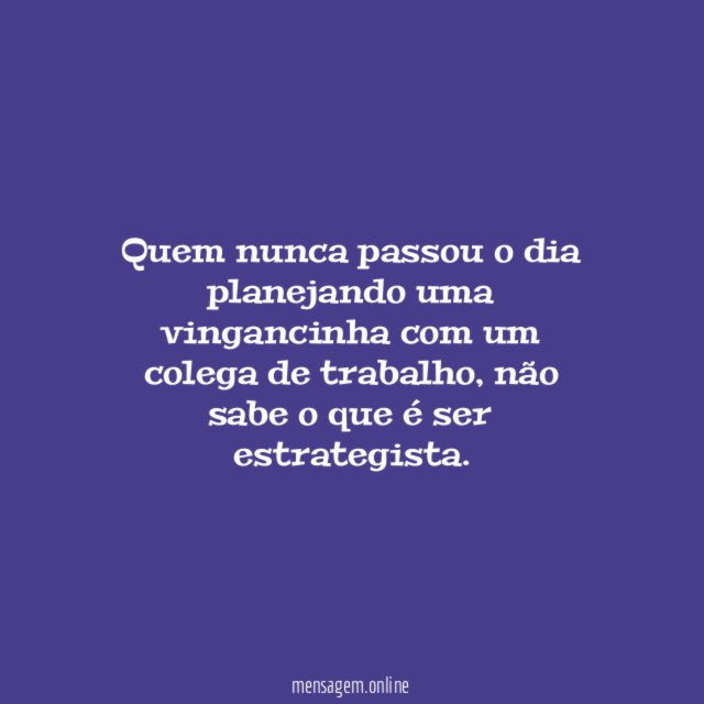 Não sabe o que é ser estrategista