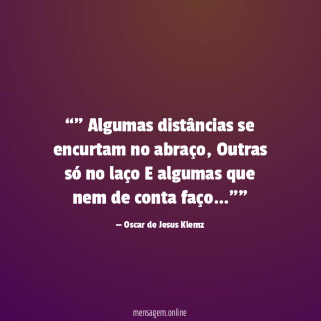 ” Algumas distâncias se encurtam no abraço
