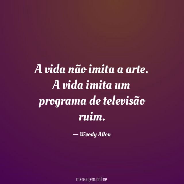 A vida não imita a arte