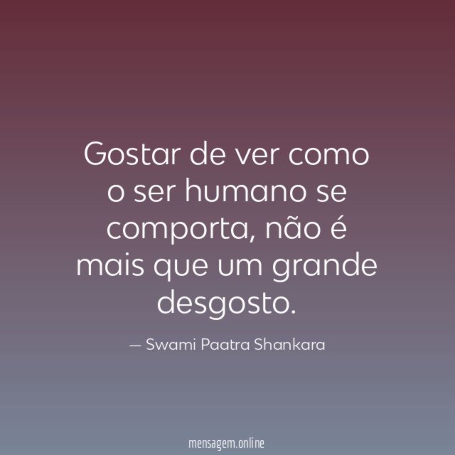 Gostar de ver como o ser humano se comporta