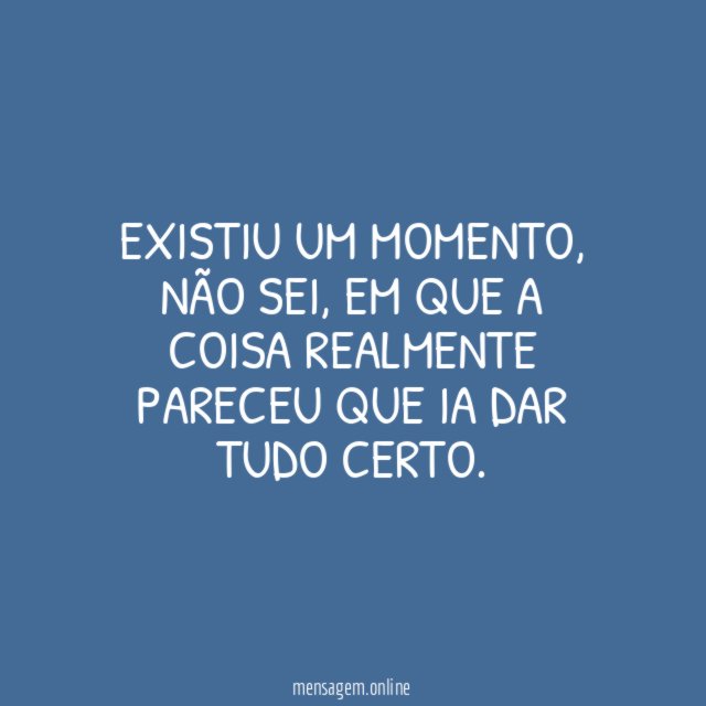 Pareceu que ia dar tudo certo