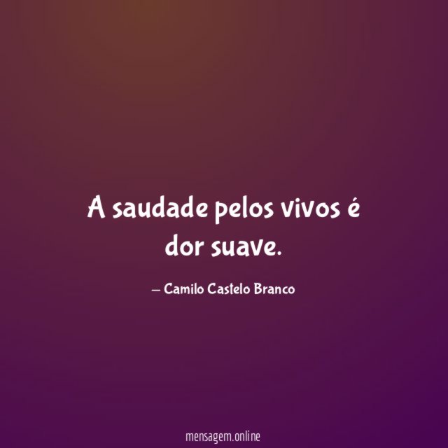 A saudade pelos vivos é dor suave