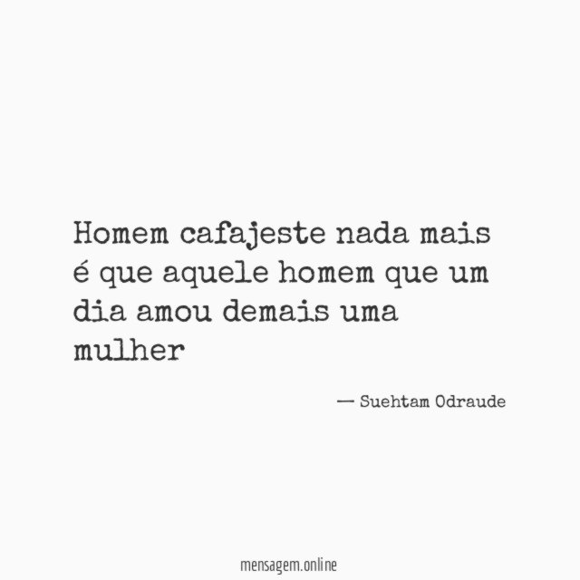 Homem cafajeste nada mais é que aquele homem