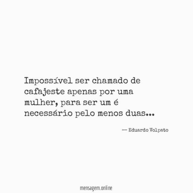 Impossível ser chamado de cafajeste apenas por uma mulher