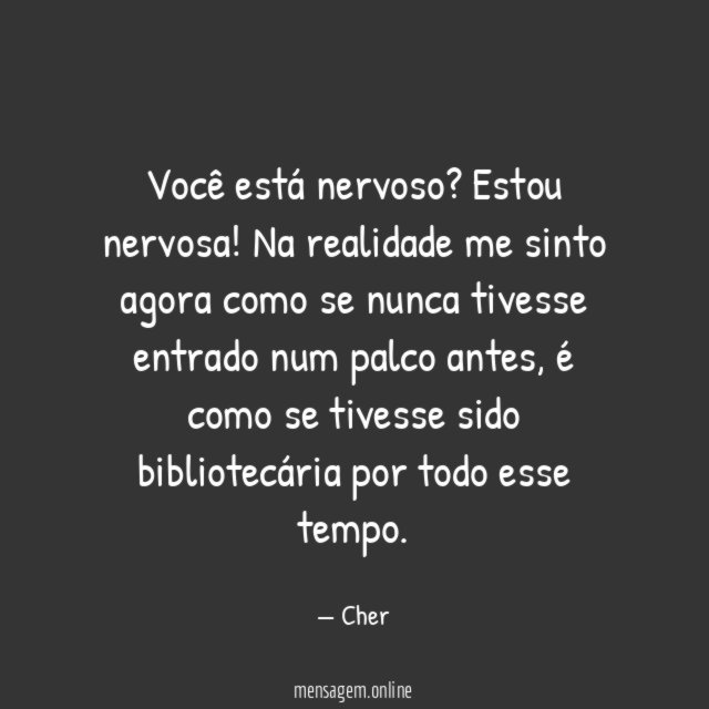 Estou nervosa!