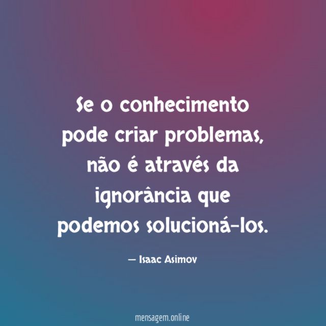 Se o conhecimento pode criar problemas