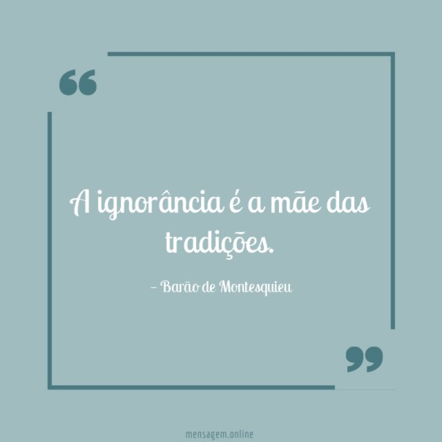 A ignorância é a mãe das tradições