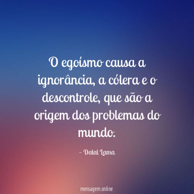 O egoísmo causa a ignorância