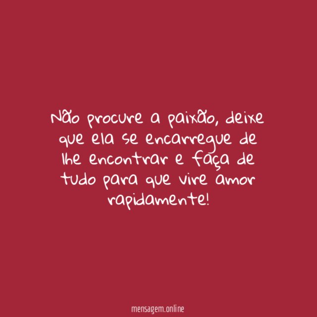 Não procure a paixão