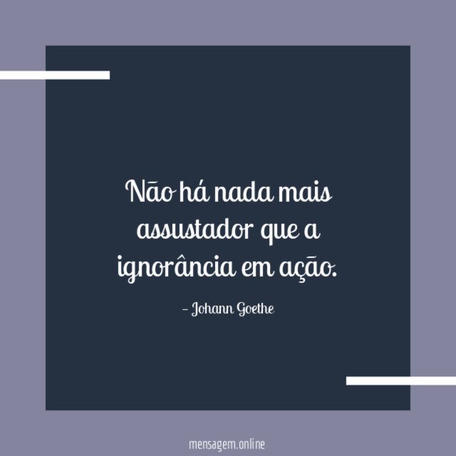 Não há nada mais assustador que a ignorância