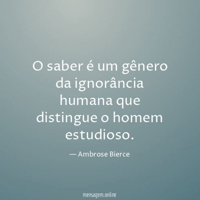 O saber é um gênero da ignorância humana