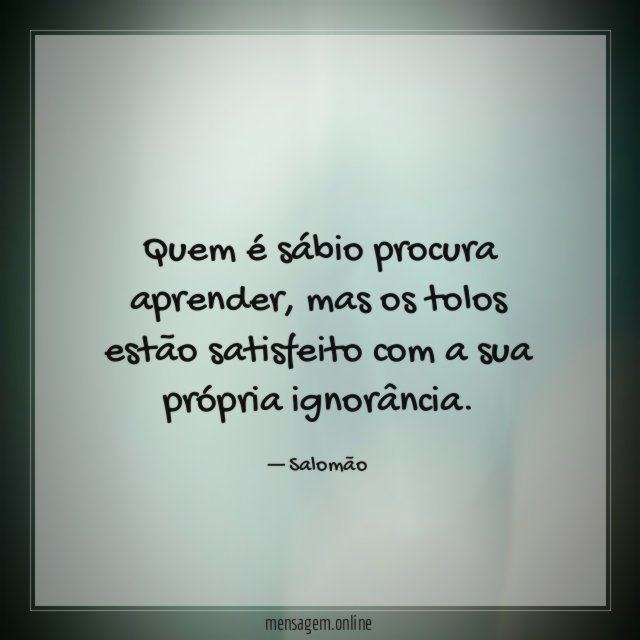 Quem é sábio procura aprender