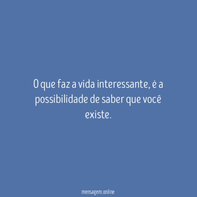 Saber que você existe