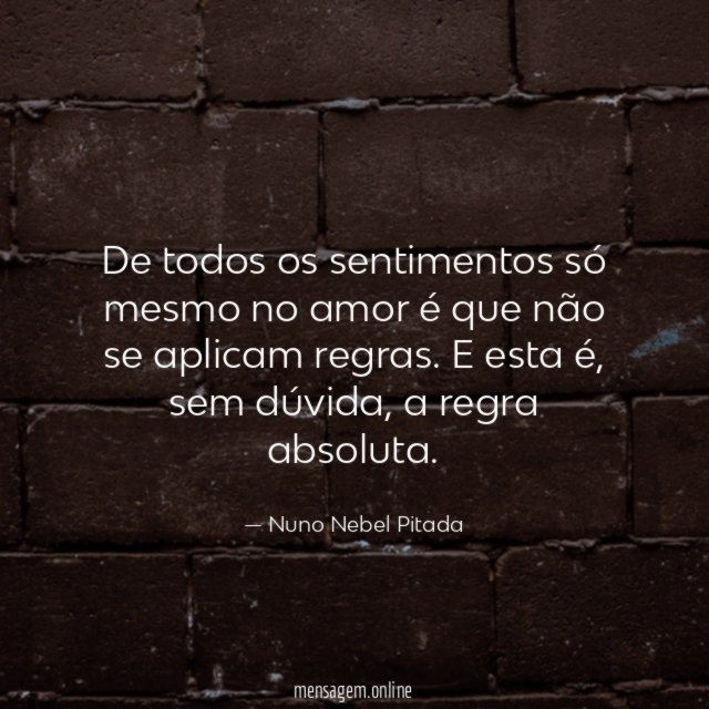 De todos os sentimentos só mesmo no amor