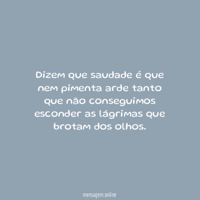 Saudade é que nem pimenta