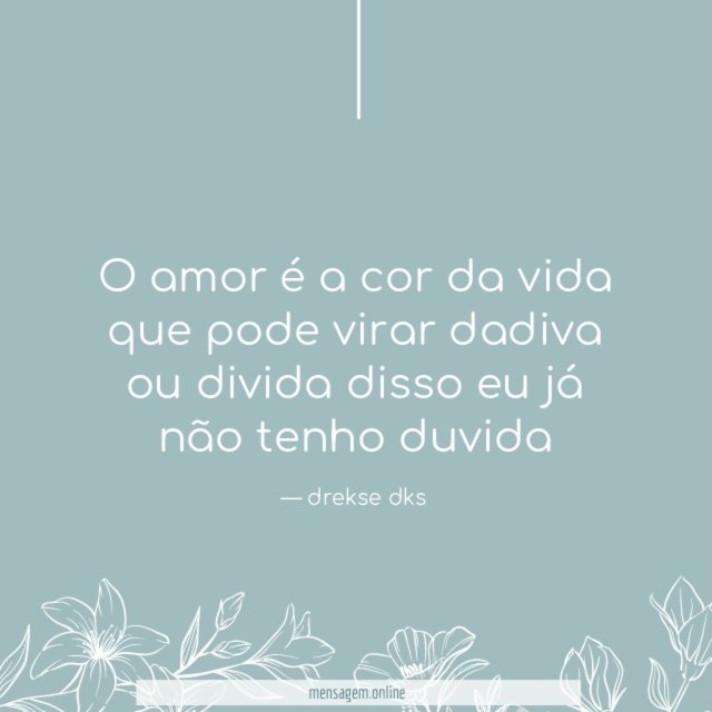 O amor é a cor da vida que