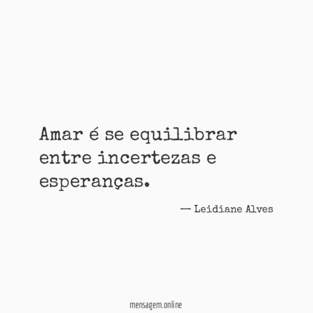 Amar é se equilibrar entre incertezas e esperanças
