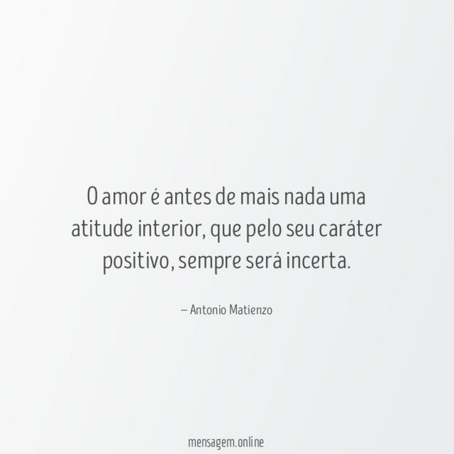 O amor é antes de mais nada uma atitude interior