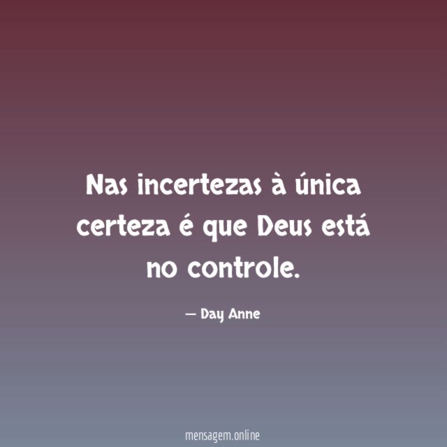Nas incertezas à única certeza é que Deus está no controle
