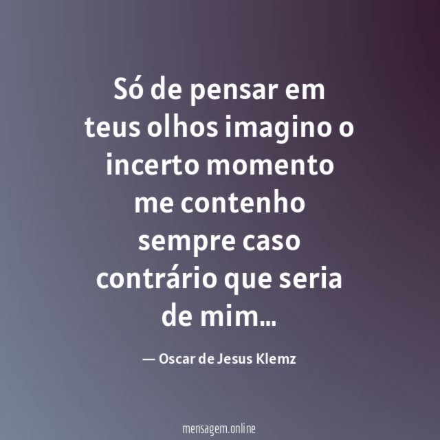 Só de pensar em teus olhos imagino