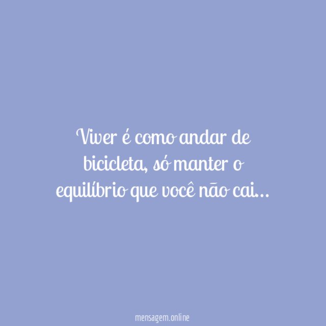 Viver é como andar de bicicleta