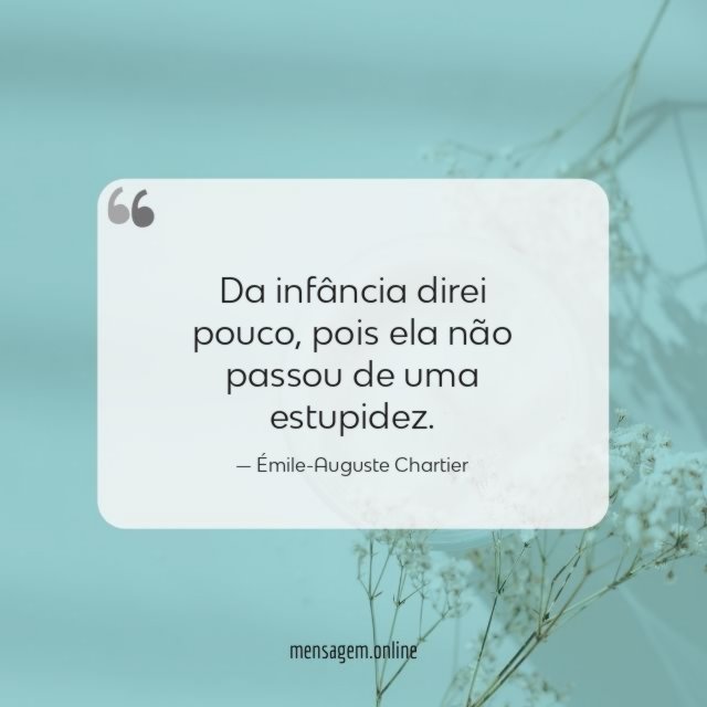 Da infância direi pouco