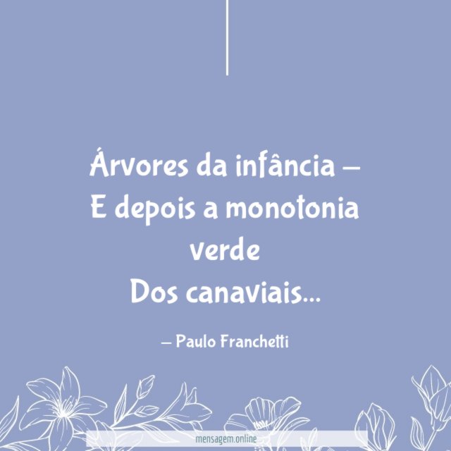 Árvores da infância - E depois a monotonia verde Dos canaviais