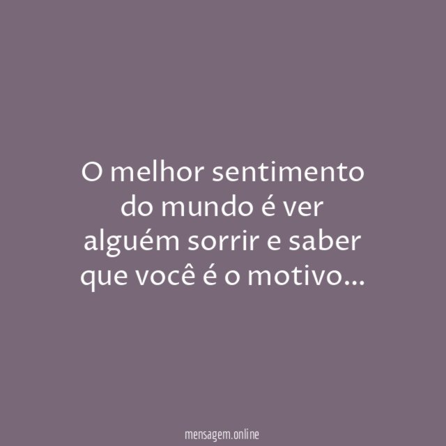 O motivo é você