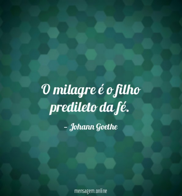 O milagre é o filho predileto da fé