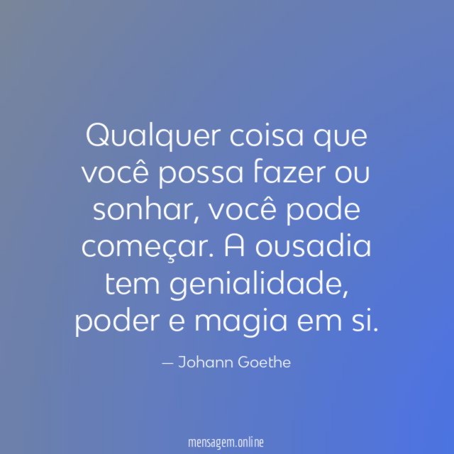 Qualquer coisa que você possa fazer ou sonhar
