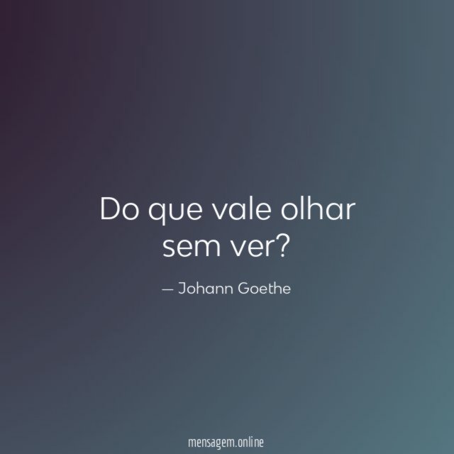 Do que vale olhar sem ver