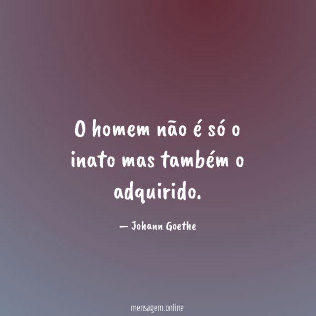 O homem não é só o inato mas também o adquirido