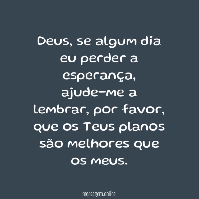 Deus, se algum dia eu perder a esperança