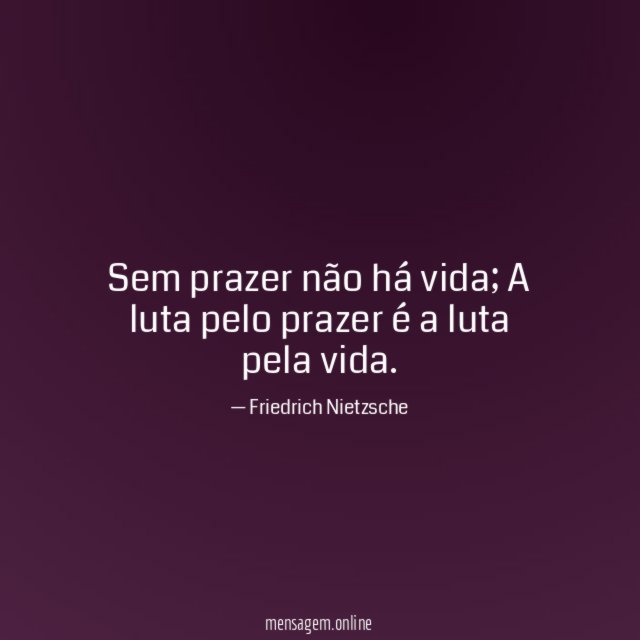 Sem prazer não há vida