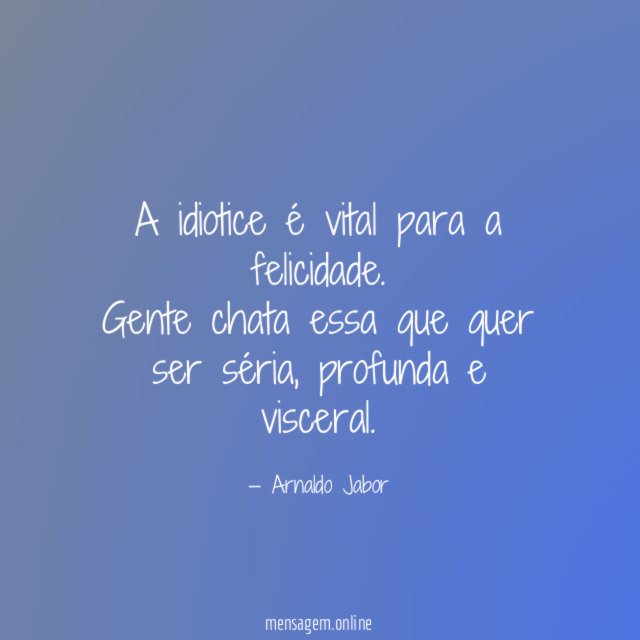 Seja um idiota