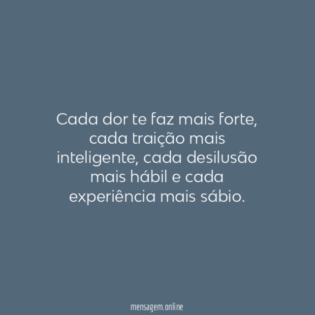 Cada dor te faz mais forte